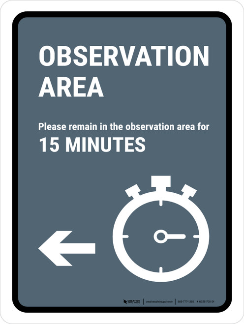 Observation Area: Please Remain In Observation Area: Left Arrow Portrait - Wall Sign