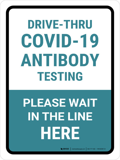 Drive-Thru Covid-19 Antibody Testing Please Wait Here Portrait - Wall Sign