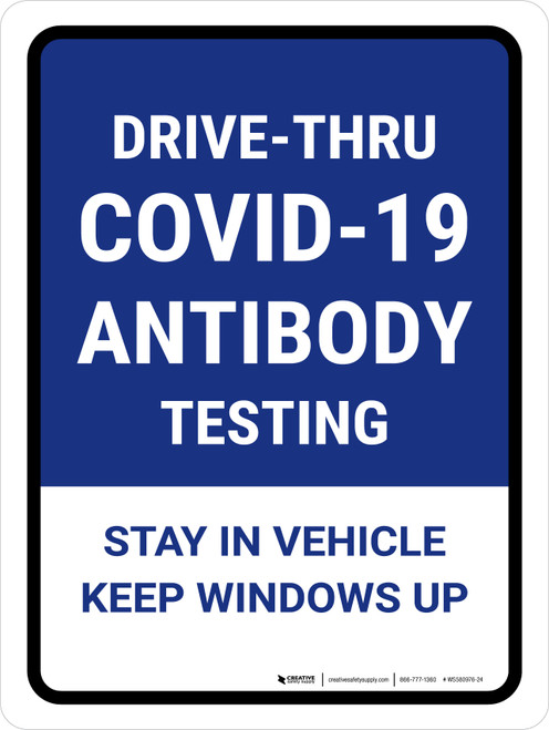 Drive-Thru Covid-19 Antibody Testing Stay In Vehicle Portrait - Wall Sign