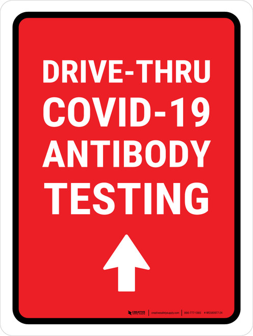 Drive-Thru Covid-19 Antibody Testing Red Up Arrow Portrait - Wall Sign