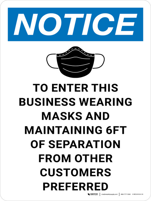 Notice: To Enter This Business Wearing Masks And Maintaining 6ft Of Separation From Other Customers - Wall Sign