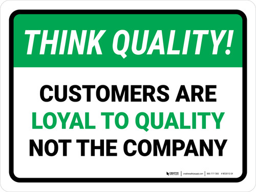 Think Quality: Customers Are Loyal To Quality Not The Company Landscape - Wall Sign