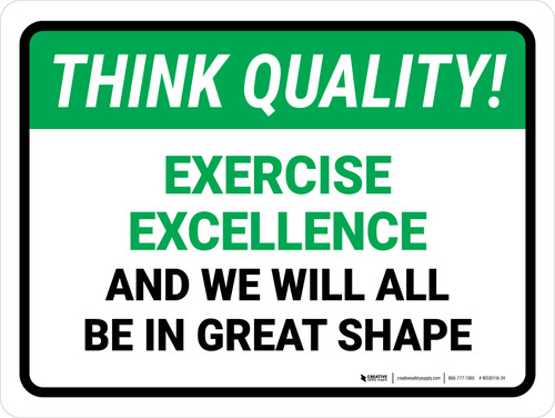 Think Quality: Exercise Excellence and We'll All Be in Great Shape Landscape - Wall Sign