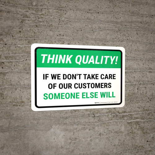 Think Quality: If We Don't Take Care Of Our Customers Someone Else Will -  Floor Sign