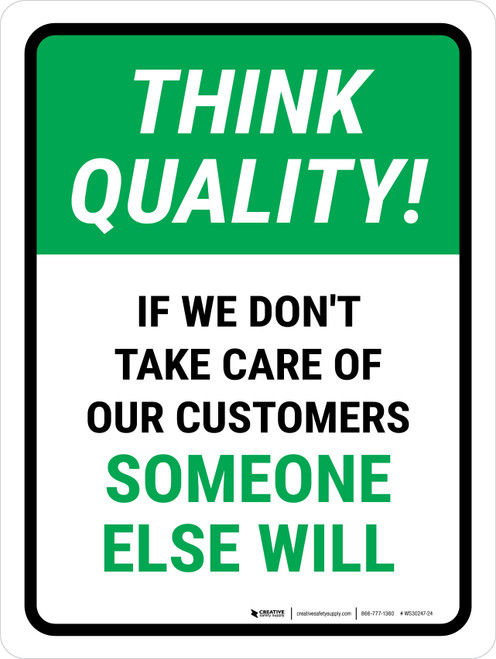 Think Quality: If We Don't Take Care Of Our Customer Someone Else Will Portrait - Wall Sign