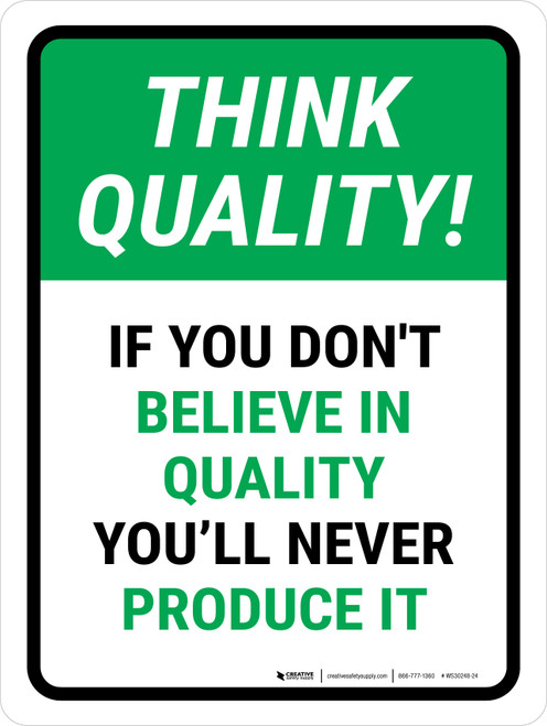 Think Quality: If You Don't Believe In Quality You Will Never Produce It Portrait - Wall Sign