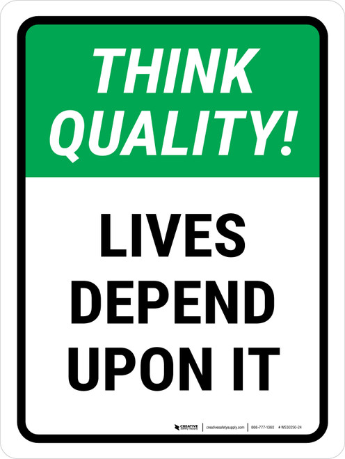 Think Quality: Lives Depend Upon It Portrait - Wall Sign