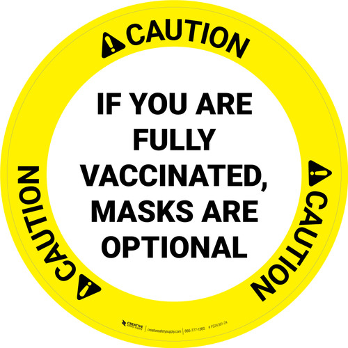 Caution: If You Are Fully Vaccinated Masks Are Optional Circular - Floor Sign