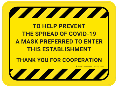 To Help Prevent The Spread Of Covid-19 A Mask Preferred To Enter This Establishment Thank You Rectangular - Floor Sign