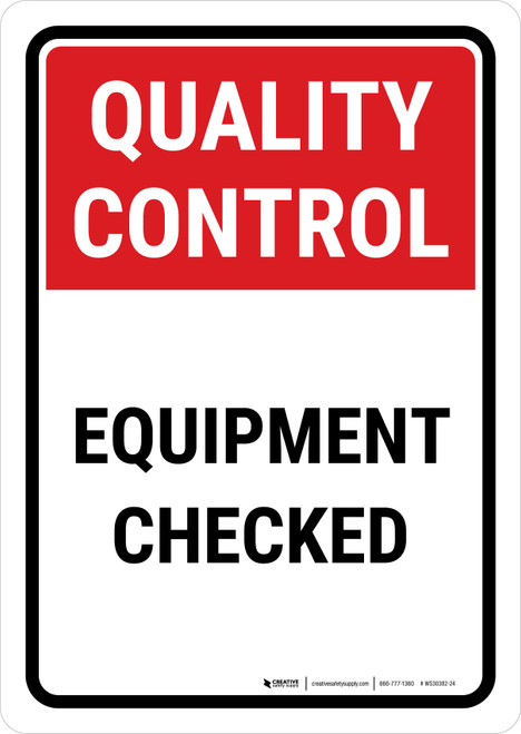 Quality Control: Equipment Checked Portrait - Wall Sign
