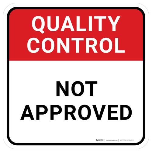 Quality Control: Not Approved Square - Floor Sign