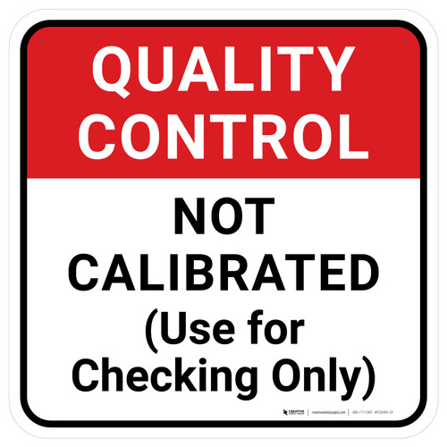 Quality Control: Not Calibrated Use For Checking Only Square - Floor Sign