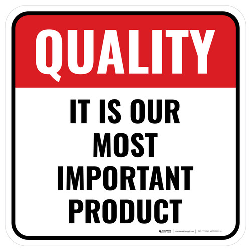 Quality: It Is Our Most Important Product Square - Floor Sign