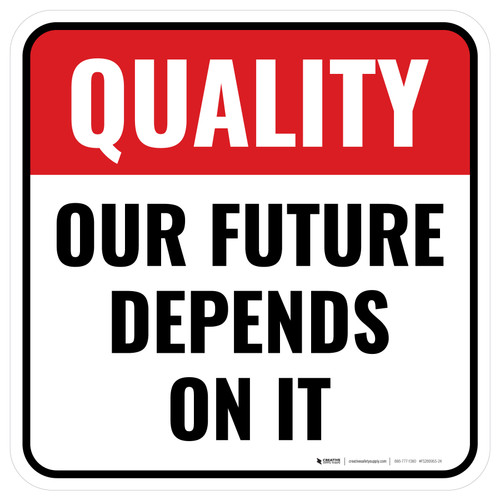 Quality: Our Future Depends On It Square - Floor Sign