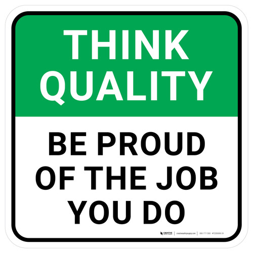 Think Quality: Be Proud Of The Job You Do Square - Floor Sign