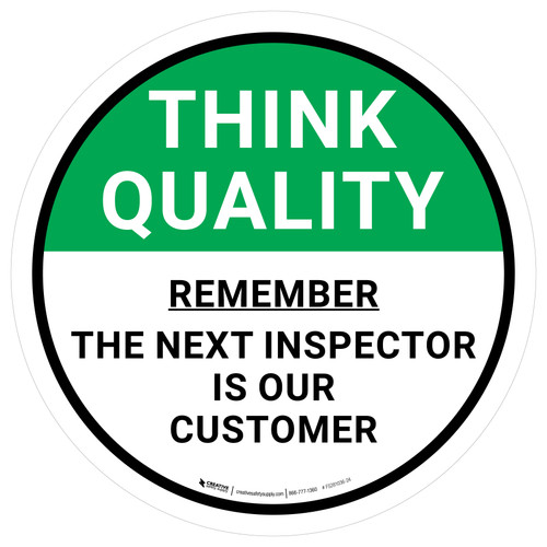Think Quality: Remember The Next Inspector Is Our Customer Circular - Floor Sign