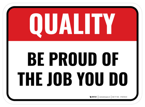 Quality: Be Pround Of The Job You Do Rectangular - Floor Sign