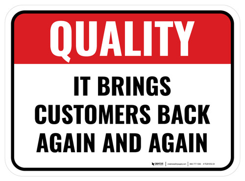 Quality: It Brings Customers Back Again And Again Rectangular - Floor Sign