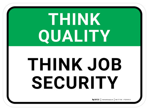 Think Quality: Think Job Security Rectangular - Floor Sign