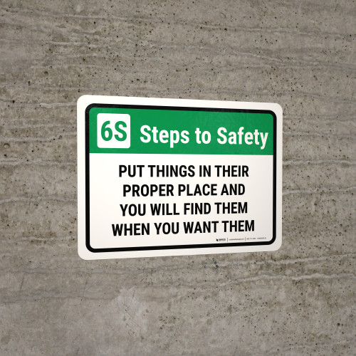 6S Steps: To Safety Put Things In Their Proper Place And You Will Find Them Landscape - Wall Sign
