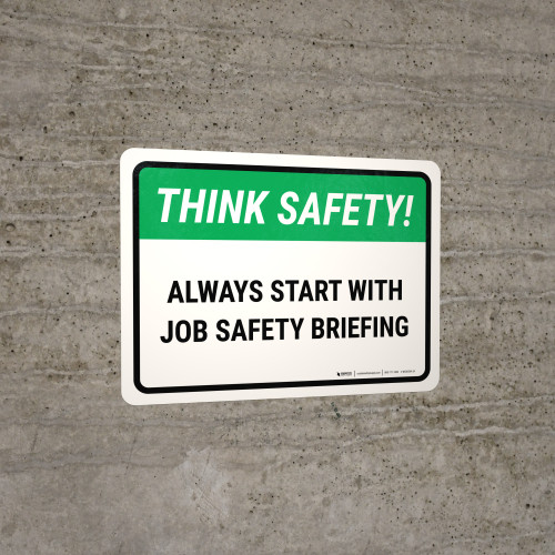 Think Safety: Always Start With Job Safety Briefing Landscape - Wall Sign