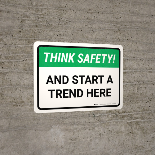 Think Safety: And Start A Trend Here Landscape - Wall Sign