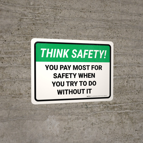 Think Safety: You Pay Most For Safety Landscape - Wall Sign