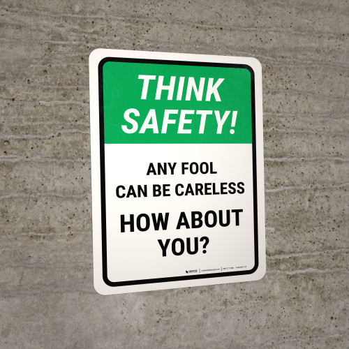 Think Safety: Any Fool Can Be Careless How About You Portrait - Wall Sign
