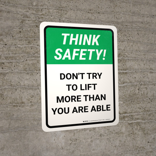 Think Safety: Dont Try To Lift More Than You Are Able Portrait - Wall Sign
