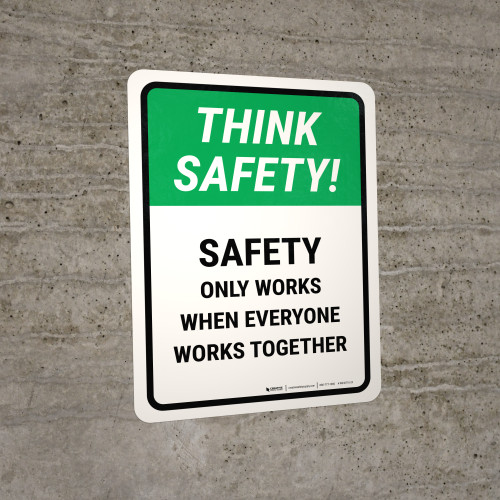 Think Safety: Safety Only Works When Everyone Works Together Portrait - Wall Sign