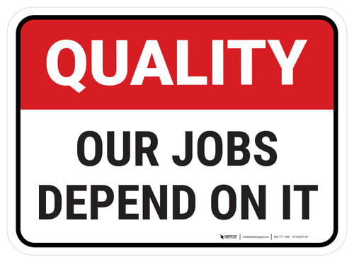 Quality: Our Jobs Depends On It Rectangular - Floor Sign