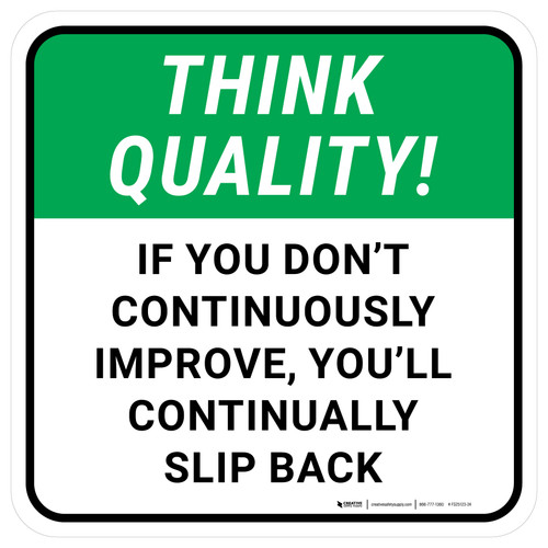 Think Quality: If You Don't Continuously Improve Square - Floor Sign