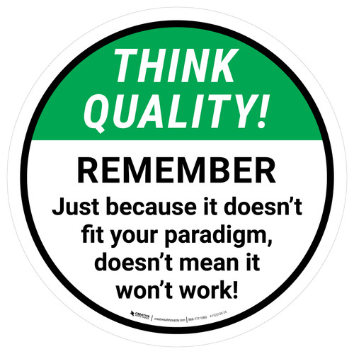 Think Quality: Remember Just Because It Doesn't Fit Your Paradigm Round - Floor Sign