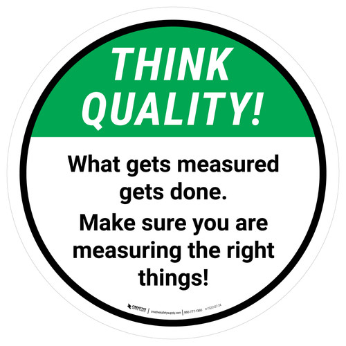 Think Quality: What Gets Measured Gets Done Round - Floor Sign