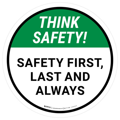Think Safety: Safety First, Last & Always Round - Floor Sign