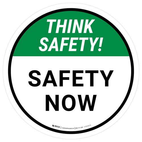 Think Safety: Safety Now Round - Floor Sign