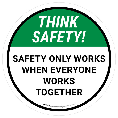 Think Safety: Safety Only Works When Everyone Works Together Round - Floor Sign