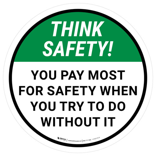 Think Safety: You Pay Most For Safety Round - Floor Sign