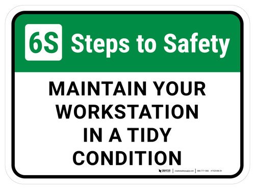 6S Steps: To Safety Maintain Your Workstation In A Tidy Condition Rectangular - Floor Sign