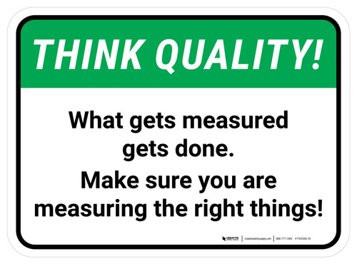 Think Quality: What Gets Measured Gets Done Rectangular - Floor Sign