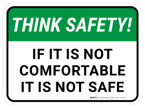 Think Safety: If It Is Not Comfortable It Is Not Safe Rectangular - Floor Sign