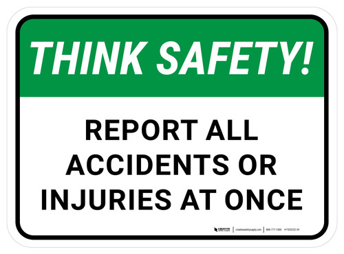Think Safety: Report All Accidents Or Injuries At Once Rectangular - Floor Sign