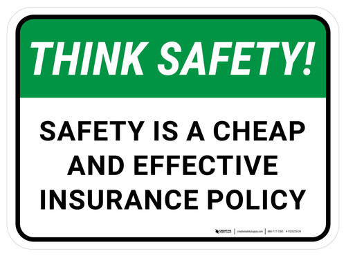 Think Safety: Safety Is A Cheap And Effective Insurance Policy Rectangular - Floor Sign