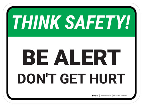 Think Safety: Be Alert Don't Get Hurt Rectangle - Floor Sign
