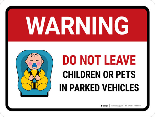 Warning: Do Not Leave Children Or Pets In Parked Vehicles Landscape - Wall Sign
