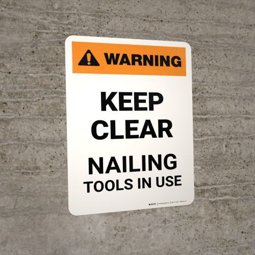 Warning: Keep Clear Nailing Tool In Use Portrait - Wall Sign