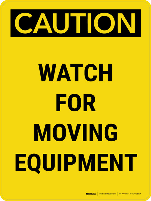 Caution: Watch For Moving Equipment Portrait - Wall Sign