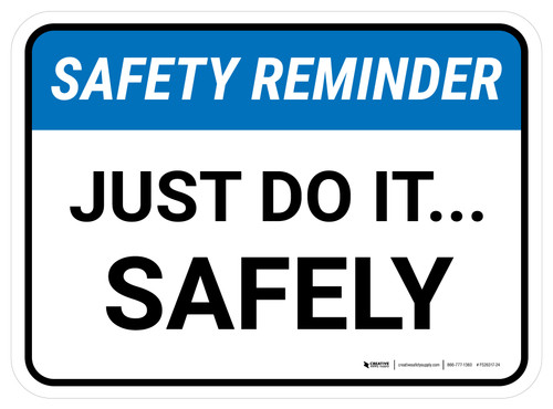 Safety Reminder: Just Do It Safely Rectangular - Floor Sign