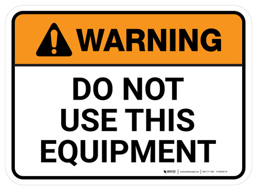 Warning: Do Not Use This Equipment Rectangular - Floor Sign