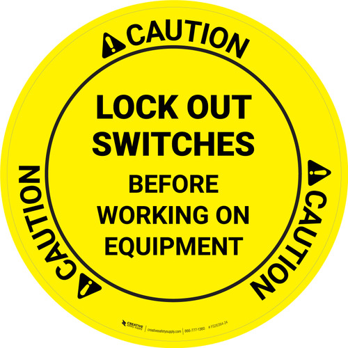 Caution: Lock Out Switches Before Working On Equipment Circular - Floor Sign